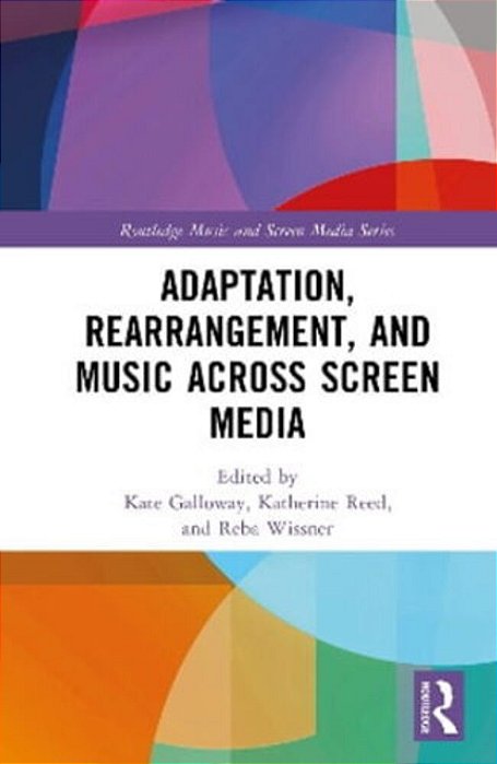 Adaptation, Rearrangement, And Music Across Screen Media-..