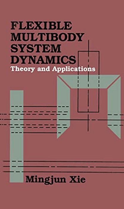 Flexible Multibody System Dynamics: Theory And Applications-..