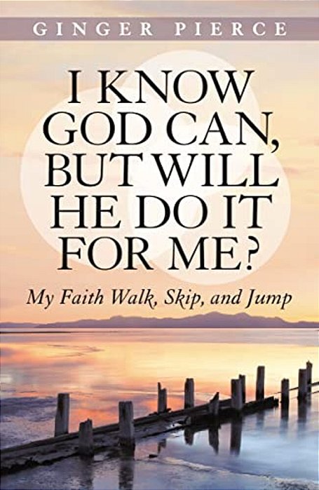 I Know God Can, But Will He Do It For Me?: My Faith Walk, Skip, And Jump-..