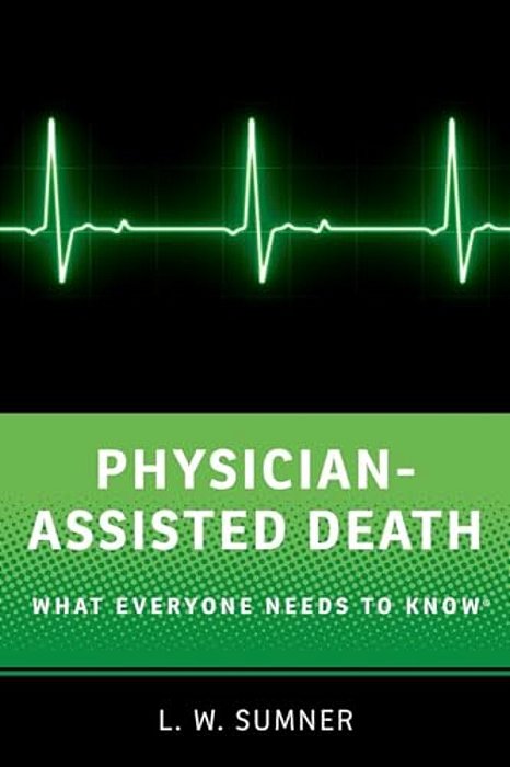 Physician-Assisted Death: What Everyone Needs To Know(r)-..