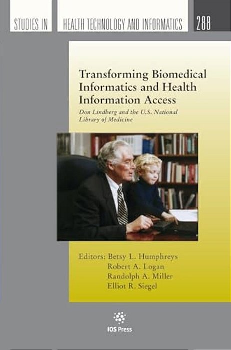 Transforming Biomedical Informatics And Health Information Access: Don Lindberg And The U. S. National Library Of Medicine-..