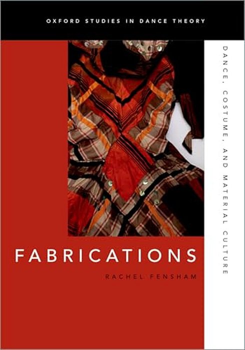 Fabrications: Dance, Costume, And Material Culture-..