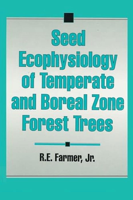 Seed Ecophysiology Of Temperate And Boreal Zone Forest Trees-..