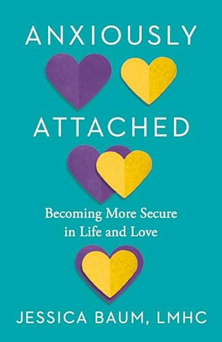 Anxiously Attached: Becoming More Secure In Life And Love-..