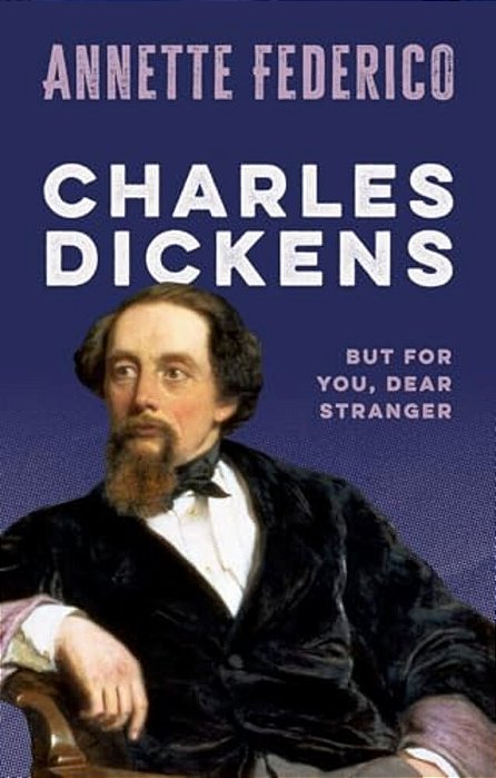 Charles Dickens: But For You, Dear Stranger-..
