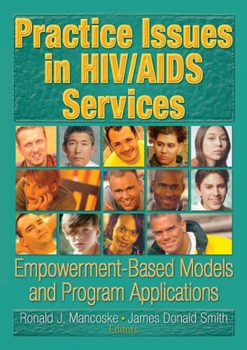 Practice Issues In Hiv/Aids Services: Empowerment-Based Models And Program Applications-..