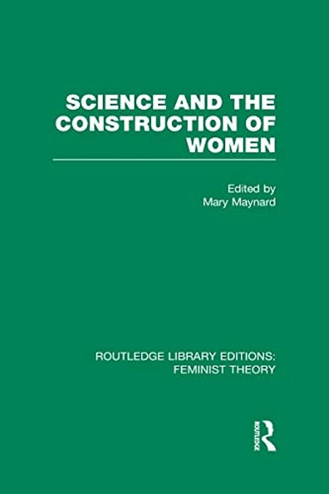 Science And The Construction Of Women (Rle Feminist Theory)-..