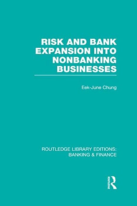 Risk And Bank Expansion Into Nonbanking Businesses (Rle: Banking & Finance)-..