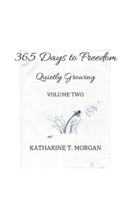 365 Days To Freedom: Quietly Growing-..