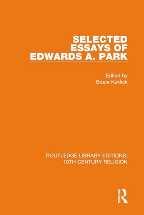 Selected Essays Of Edwards A. Park-..