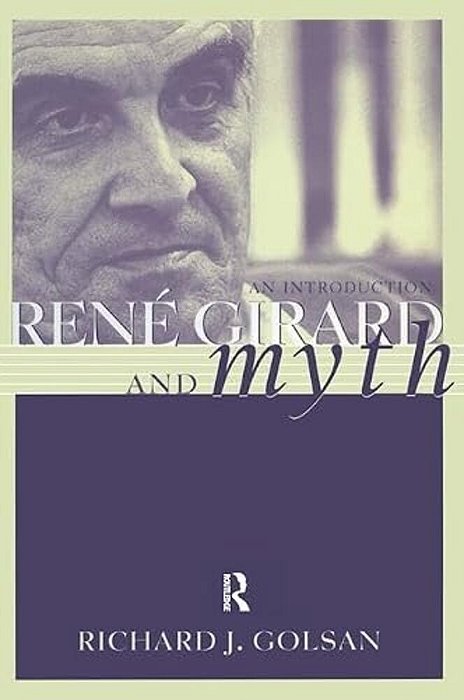 Rene Girard And Myth: An Introduction-..