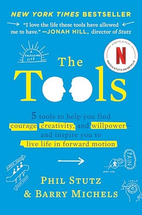 The Tools: 5 Tools To Help You Find Courage, Creativity, And Willpower--and Inspire You To Live Life In Forward Motion-..