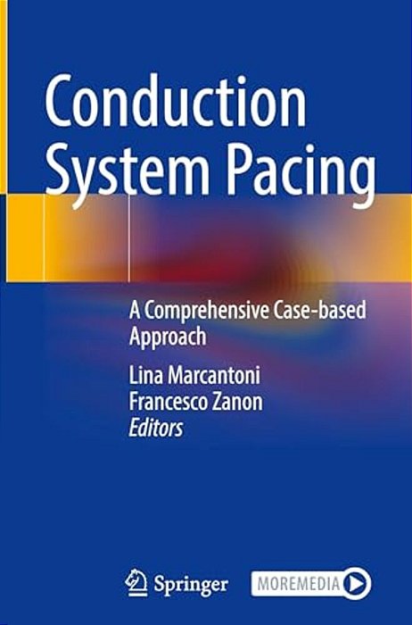 Conduction System Pacing: A Comprehensive Case-Based Approach-..