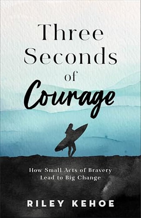 Three Seconds Of Courage: How Small Acts Of Bravery Lead To Big Change-..