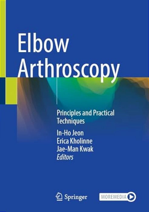 Elbow Arthroscopy: Principles And Practical Techniques-..