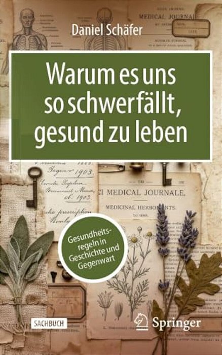 Warum ES Uns So Schwerfällt, Gesund Zu Leben: Gesundheitsregeln In Geschichte Und Gegenwart-..