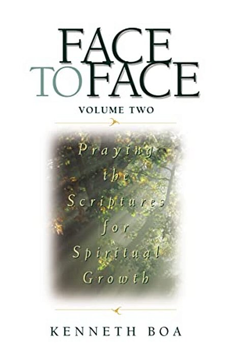 Face To Face, Volume Two: Praying The Scriptures For Spiritual Growth (A 90-Day Devotional)-..