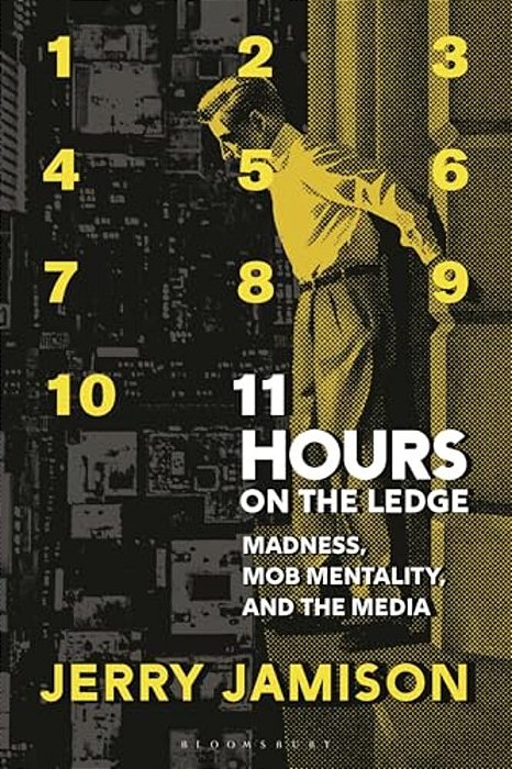 11 Hours On The Ledge: Madness, Mob Mentality, And The Media-..