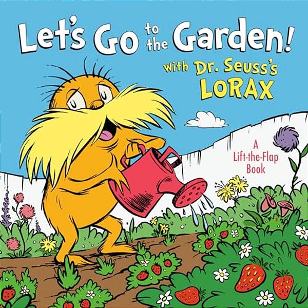 Let's Go To The Garden! With Dr. Seuss's Lorax-..