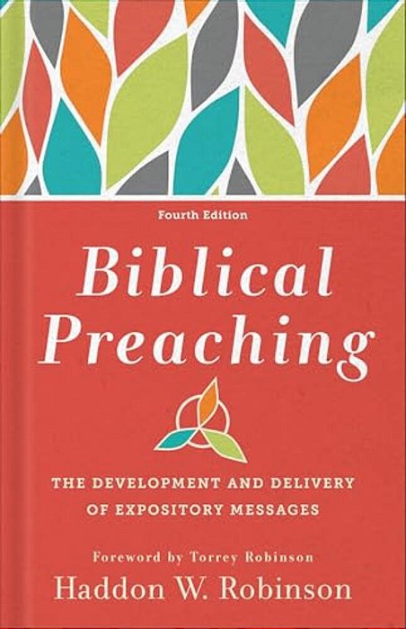 Biblical Preaching: The Development And Delivery Of Expository Messages-..