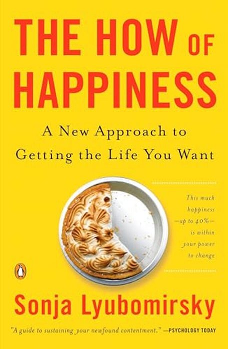 The How Of Happiness: A New Approach To Getting The Life You Want-..