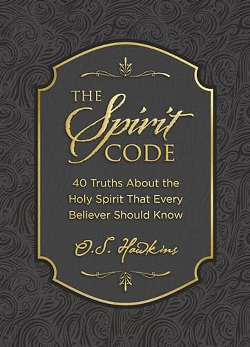 The Spirit Code: 40 Truths About The Holy Spirit That Every Believer Should Know (A 40-Day Devotional)-..