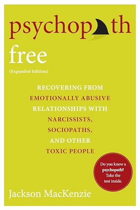 Psychopath Free (Expanded Edition): Recovering From Emotionally Abusive Relationships With Narcissists, Sociopaths, And Other Toxic People-..