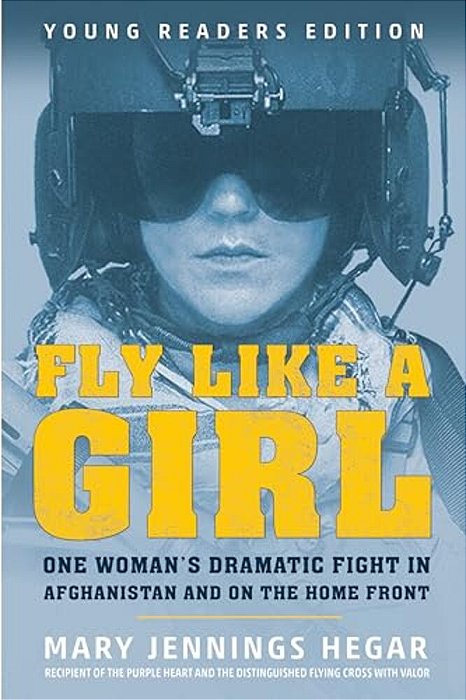 Fly Like A Girl: One Woman's Dramatic Fight In Afghanistan And On The Home Front-..