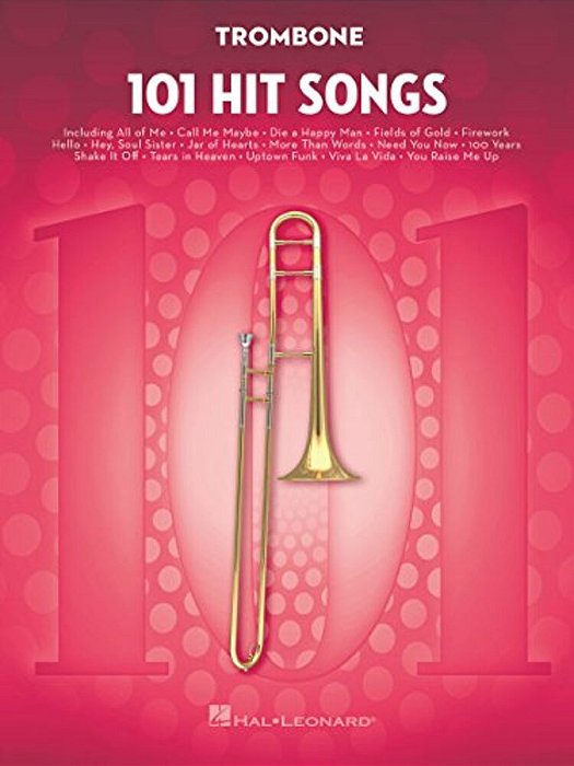 101 Hit Songs For Trombone Sheet Music Songbook Solo Instrumental Folio For All Levels Includes All Of Me, Clocks, Uptown Funk, Shake It Off, Rolling-..