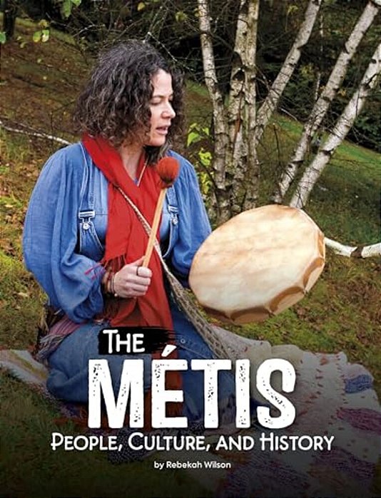 The Métis: People, Culture, And History-..