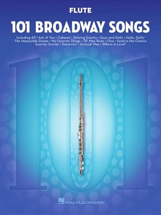 101 Broadway Songs For Flute Instrumental Folio Sheet Music For Solo Flute Includes Defying Gravity, Memory, The Music Of The Night, Edelweiss, Season-..