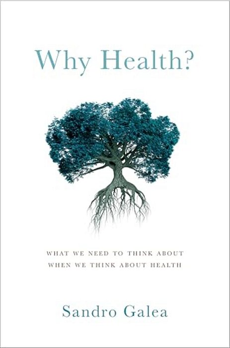 Why Health?: What We Need To Think About When We Think About Health-..