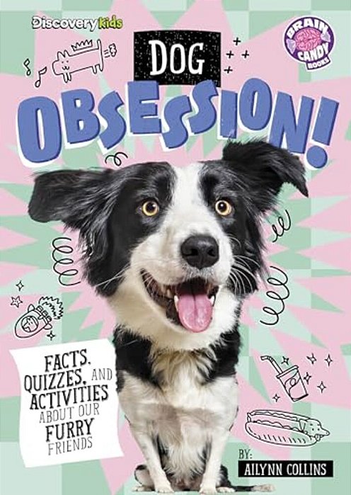 Dog Obsession!: Facts, Quizzes, And Activities About Our Furry Friends-..