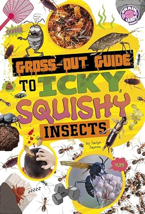 Gross-Out Guide To Icky, Squishy Insects-..