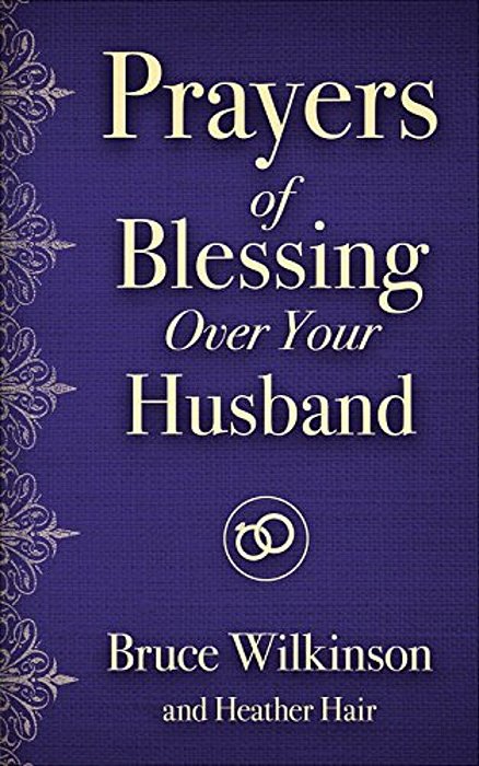 Prayers Of Blessing Over Your Husband-..