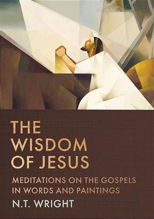 The Wisdom Of Jesus: Meditations On The Gospels In Words And Paintings-..