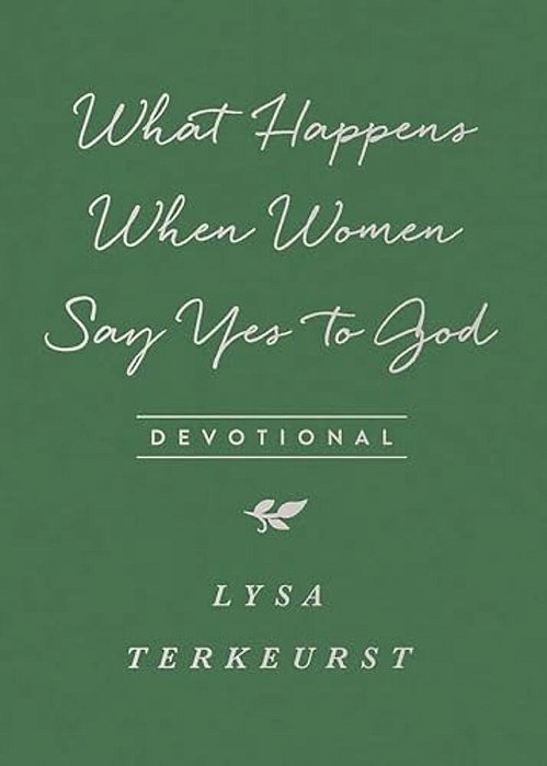 What Happens When Women Say Yes To God Devotional-..
