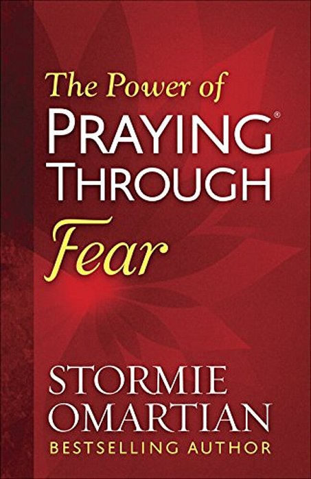 The Power Of Praying Through Fear-..