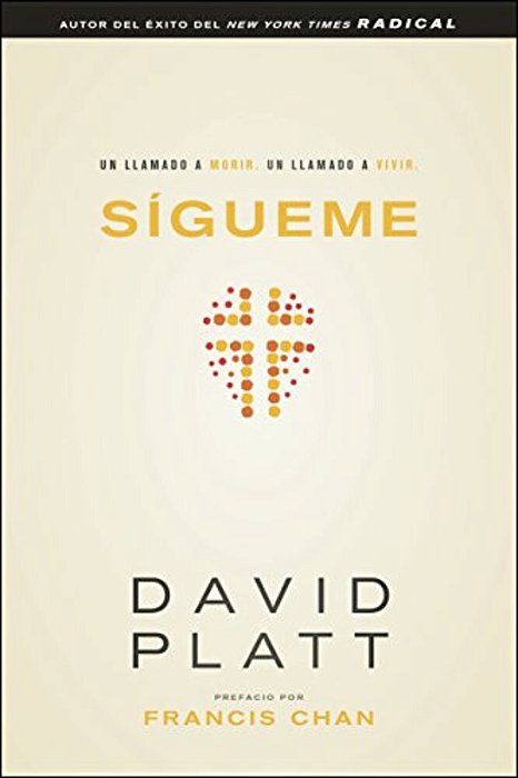 Sígueme: Un Llamado A Morir. Un Llamado A Vivir-..