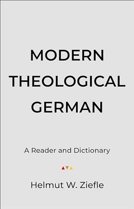 Modern Theological German: A Reader And Dictionary-..