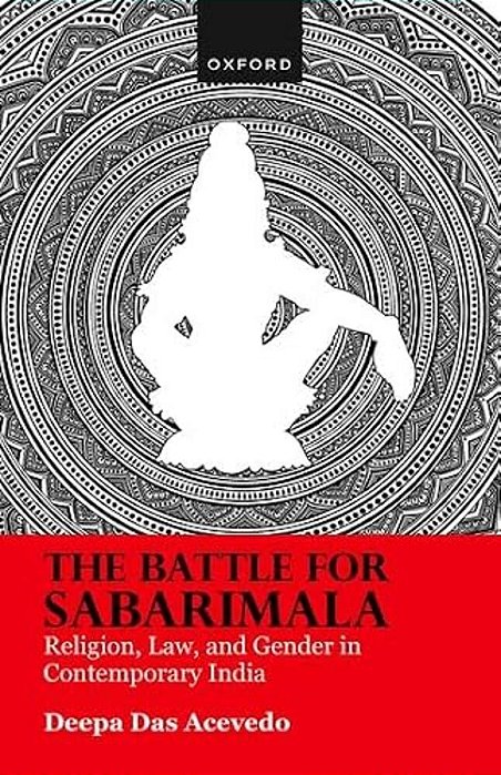 The Battle For Sabarimala: Religion, Law, And Gender In Contemporary India-..