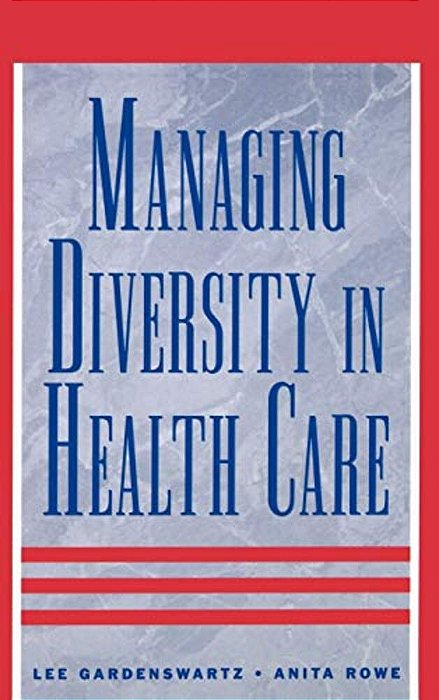 Managing Diversity In Health Care: Proven Tools And Activities For Leaders And Trainers-..
