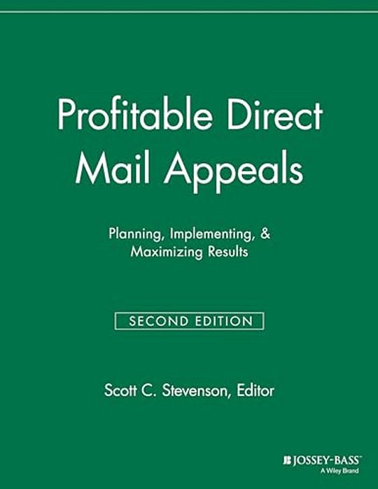 Profitable Direct Mail Appeals: Planning, Implementing, And Maximizing Results-..