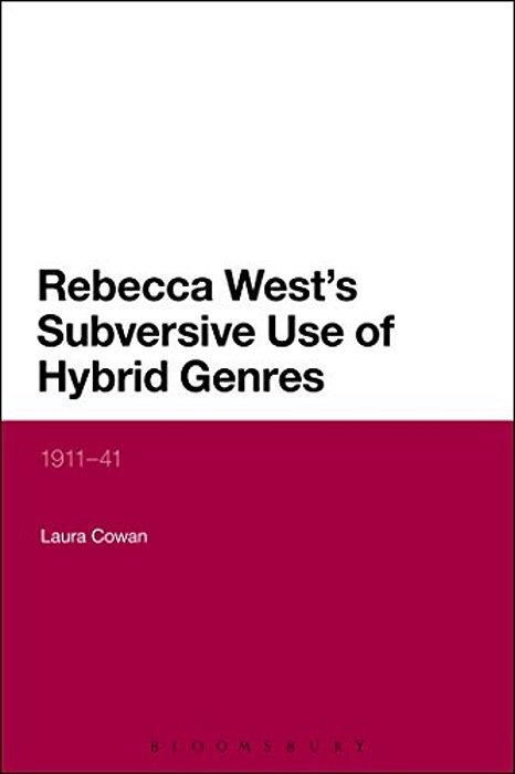 Rebecca West's Subversive Use Of Hybrid Genres: 1911-41-..