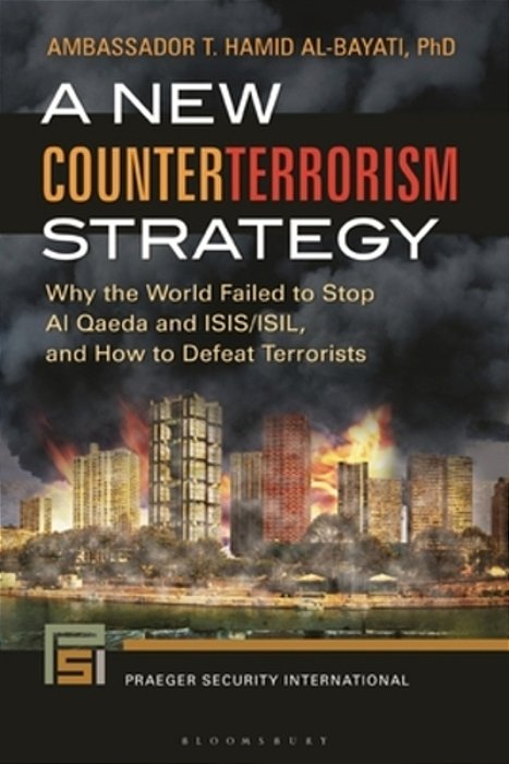 A New Counterterrorism Strategy: Why The World Failed To Stop Al Qaeda And Isis/Isil, And How To Defeat Terrorists-..