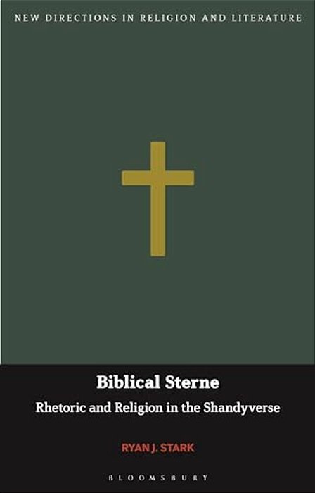 Biblical Sterne: Rhetoric And Religion In The Shandyverse-..