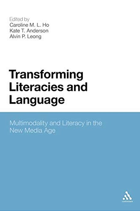 Transforming Literacies And Language: Multimodality And Literacy In The New Media Age-..