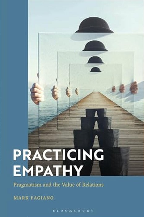 Practicing Empathy: Pragmatism And The Value Of Relations-..