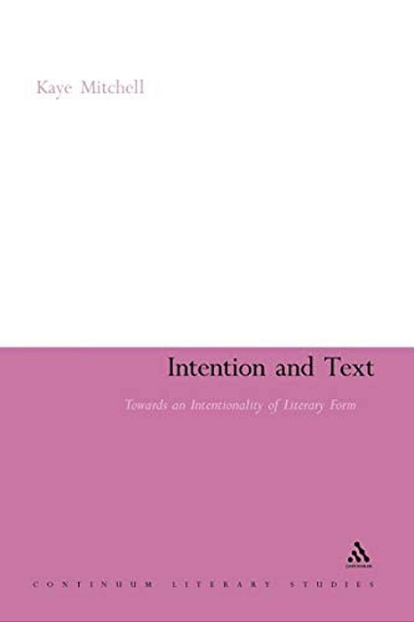 Intention And Text: Towards An Intentionality Of Literary Form-..