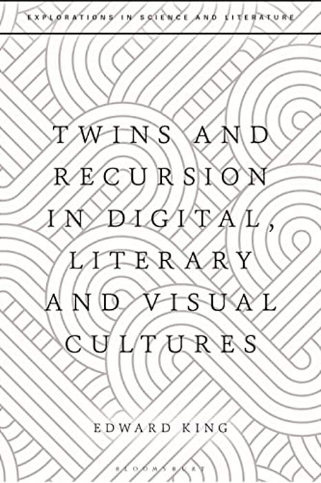 Twins And Recursion In Digital, Literary And Visual Cultures-..